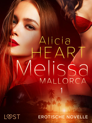 Alicia Heart: Melissa 1: Mallorca - Erotische Novelle