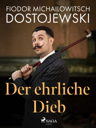 Fjodor M Dostojewski: Der ehrliche Dieb