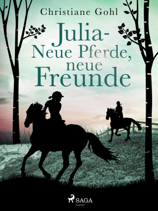 Christiane Gohl: Julia – Neue Pferde, neue Freunde