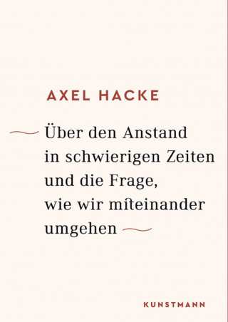 Axel Hacke: Über den Anstand in schwierigen Zeiten und die Frage, wie wir miteinander umgehen