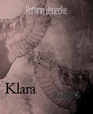 Kathrin Denecke: Klara