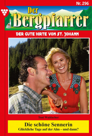 Toni Waidacher: Die schöne Sennerin