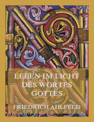 Friedrich Ahlfeld: Leben im Licht des Wortes Gottes