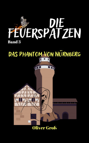 Oliver Groß: Die Feuerspatzen, Das Phantom von Nürnberg