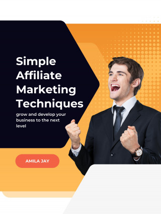 Amila Jay: Simple Affiliate Marketing Techniques