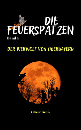 Oliver Groß: Die Feuerspatzen, Der Werwolf von Oberbayern