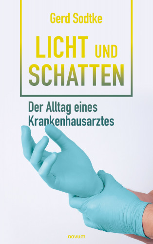 Gerd Sodtke: Licht und Schatten – der Alltag eines Krankenhausarztes