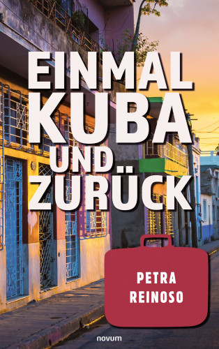 Petra Reinoso: Einmal Kuba und zurück