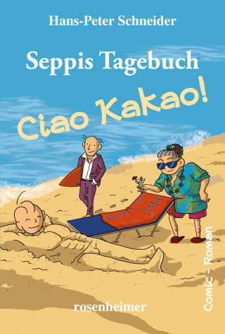 Hans-Peter Schneider: Seppis Tagebuch - Ciao Kakao!: Ein Comic-Roman Band 9