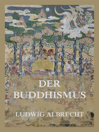 Ludwig Albrecht: Der Buddhismus
