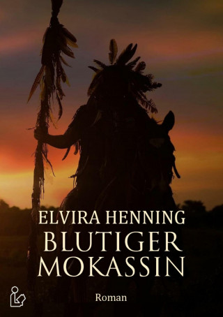 Elvira Henning: BLUTIGER MOKASSIN