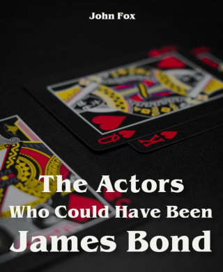 John Fox: The Actors Who Could Have Been James Bond