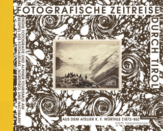 Edith Hessenberger: Fotografische Zeitreise durch Tirol