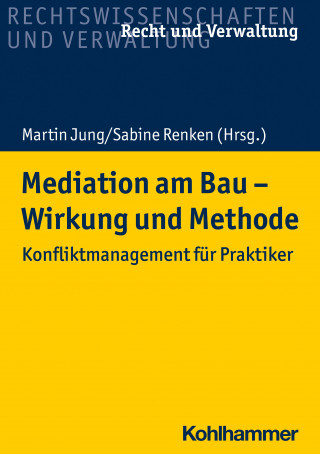Sabine Renken, Bernd Kochendörfer, Ernst Wilhelm, Klaus Heinzerling, Tillman Prinz, Martin Jung, Marcus Becker: Mediation am Bau - Wirkung und Methode