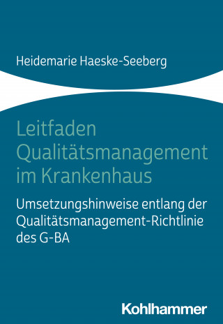 Heidemarie Haeske-Seeberg: Leitfaden Qualitätsmanagement im Krankenhaus