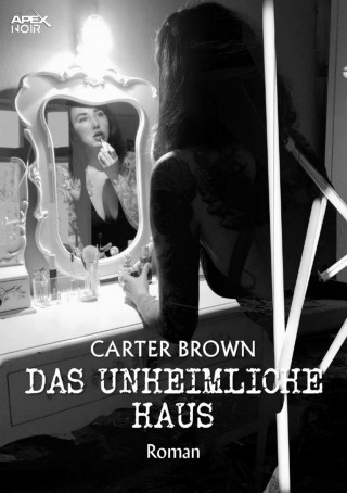 Carter Brown: DAS UNHEIMLICHE HAUS