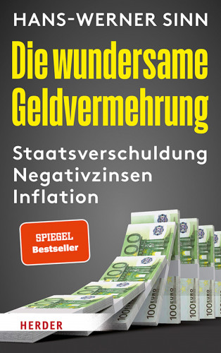 Hans-Werner Sinn: Die wundersame Geldvermehrung