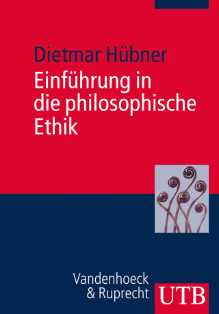 Dietmar Hübner: Einführung in die philosophische Ethik