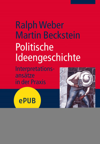 Martin Beckstein, Ralph Weber: Politische Ideengeschichte