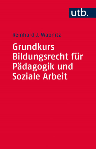 Reinhard J. Wabnitz: Grundkurs Bildungsrecht für Pädagogik und Soziale Arbeit