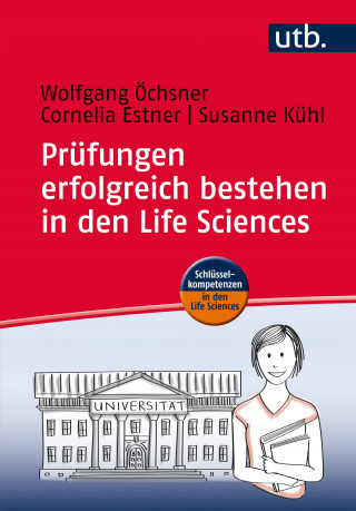 Wolfgang Öchsner, Cornelia Estner, Susanne Kühl: Prüfungen erfolgreich bestehen in den Life Sciences