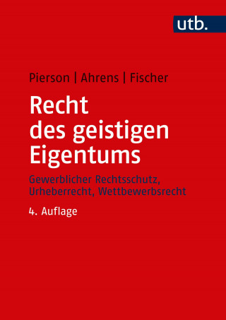 Matthias Pierson, Thomas Ahrens, Karsten R. Fischer: Recht des geistigen Eigentums