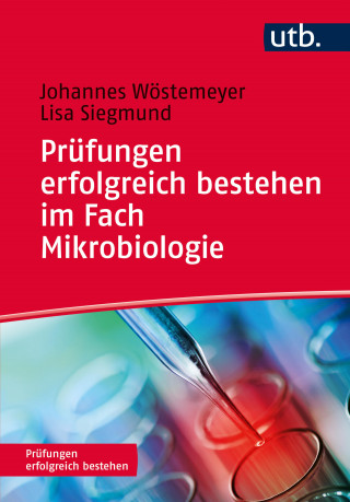 Johannes Wöstemeyer, Lisa Siegmund: Prüfungen erfolgreich bestehen im Fach Mikrobiologie