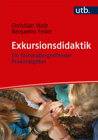 Christian Stolz, Benjamin Feiler: Exkursionsdidaktik