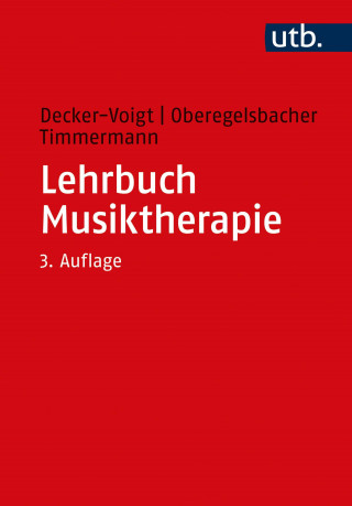 Hans-Helmut Decker-Voigt, Dorothea Oberegelsbacher, Tonius Timmermann: Lehrbuch Musiktherapie