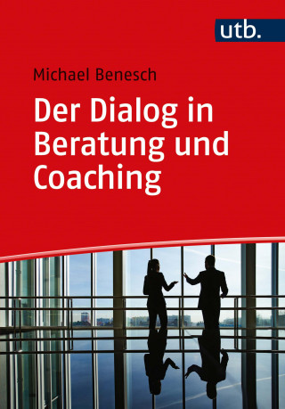 Michael Benesch: Der Dialog in Beratung und Coaching