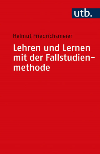 Helmut Friedrichsmeier: Lehren und Lernen mit der Fallstudienmethode