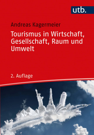 Andreas Kagermeier: Tourismus in Wirtschaft, Gesellschaft, Raum und Umwelt -