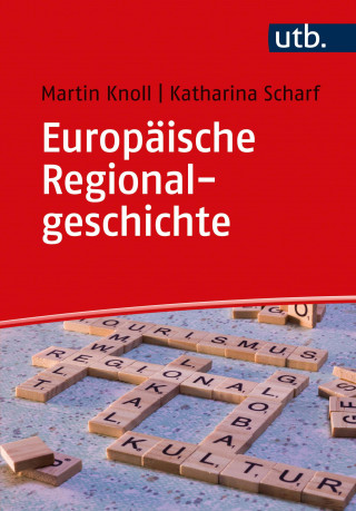Martin Knoll, Katharina Scharf: Europäische Regionalgeschichte