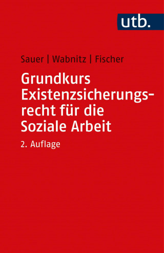 Jürgen Sauer, Reinhard J. Wabnitz, Markus Fischer: Grundkurs Existenzsicherungsrecht für die Soziale Arbeit