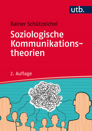 Rainer Schützeichel: Soziologische Kommunikationstheorien