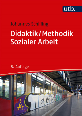 Johannes Schilling: Didaktik / Methodik Sozialer Arbeit