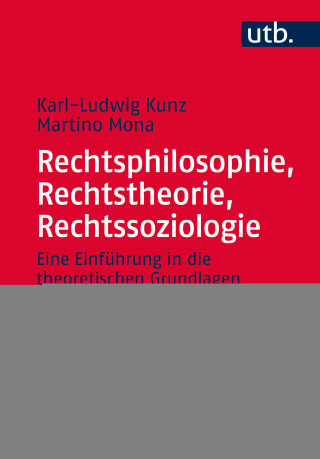 Karl-Ludwig Kunz, Martino Mona: Rechtsphilosophie, Rechtstheorie, Rechtssoziologie