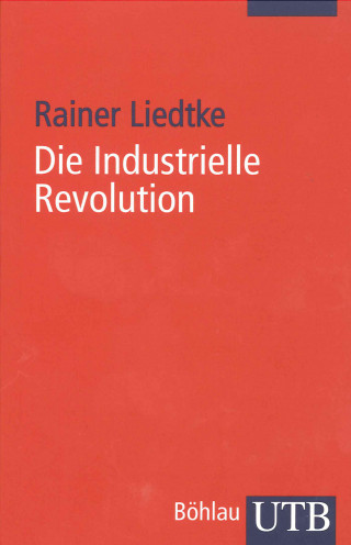Rainer Liedtke: Die Industrielle Revolution