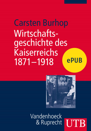Carsten Burhop: Wirtschaftsgeschichte des Kaiserreichs 1871-1918