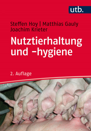 Steffen Hoy, Matthias Gauly, Joachim Krieter: Nutztierhaltung und -hygiene