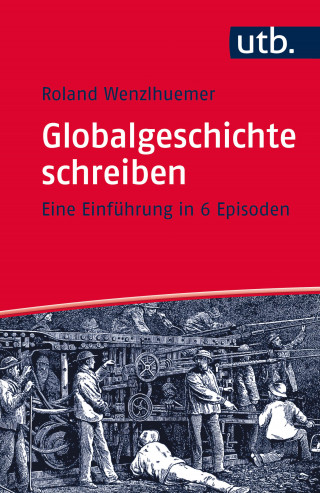 Roland Wenzlhuemer: Globalgeschichte schreiben