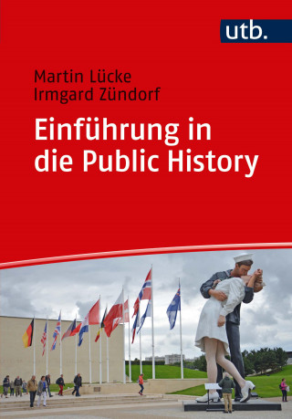 Martin Lücke, Irmgard Zündorf: Einführung in die Public History