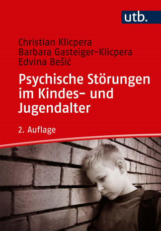 Christian Klicpera, Barbara Gasteiger-Klicpera, Edvina Besic: Psychische Störungen im Kindes- und Jugendalter