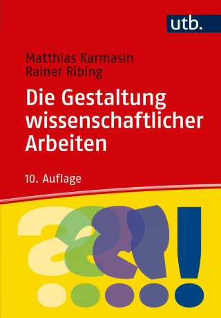Matthias Karmasin, Rainer Ribing: Die Gestaltung wissenschaftlicher Arbeiten