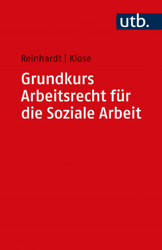 Jörg Reinhardt, Daniel Klose: Grundkurs Arbeitsrecht für die Soziale Arbeit
