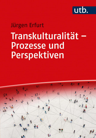 Jürgen Erfurt: Transkulturalität – Prozesse und Perspektiven