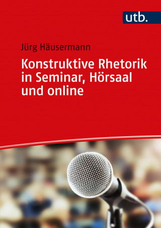 Jürg Häusermann: Konstruktive Rhetorik in Seminar, Hörsaal und online