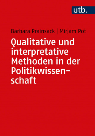 Barbara Prainsack, Mirjam Pot: Qualitative und interpretative Methoden in der Politikwissenschaft