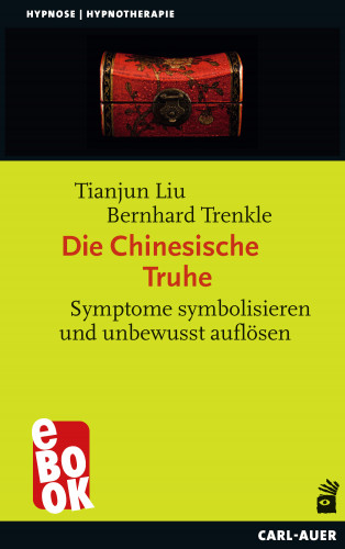 Tianjun Liu, Bernhard Trenkle: Die Chinesische Truhe
