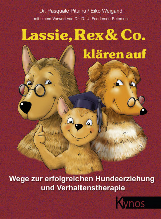 Dr. Pasquale Piturru, Eiko Weigand: Lassie, Rex & Co. klären auf